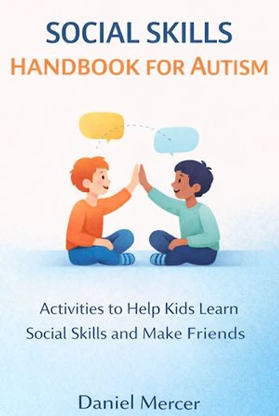 Social Skills Handbook for Autism: Activities to Help Kids Learn Social Skills and Make Friends