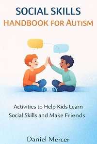 Social Skills Handbook for Autism: Activities to Help Kids Learn Social Skills and Make Friends