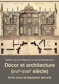 Décor et architecture (XVIe–XVIIIe siècle): Entre union séparation des arts
