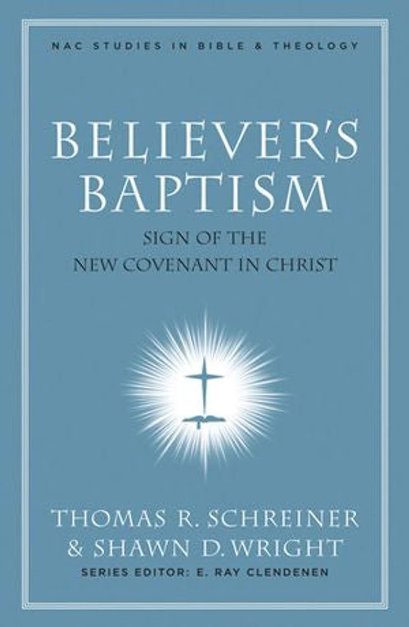 Believer's Baptism: Sign of the New Covenant Christ