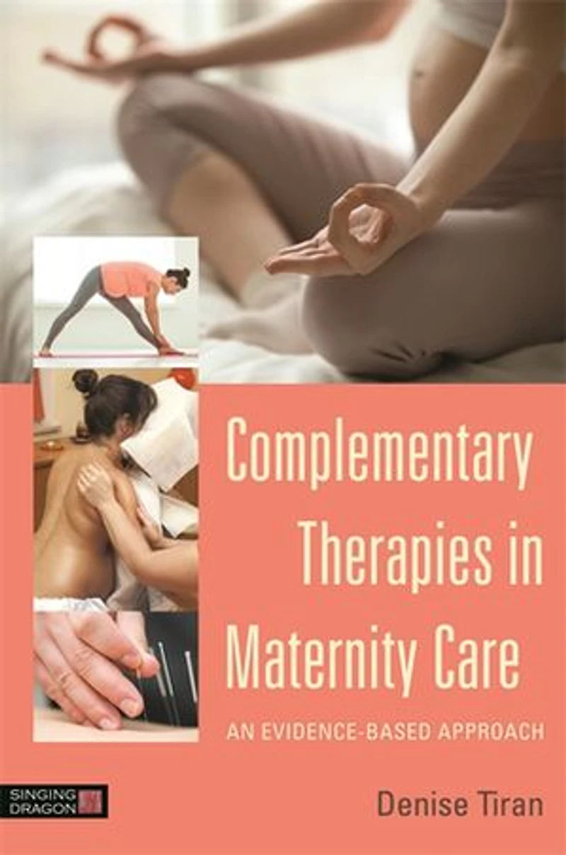 Complementary Therapies Maternity Care: An Evidence-Based Approach