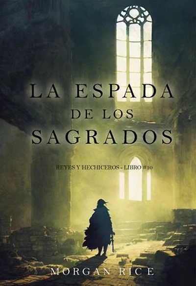 La espada de los sagrados (Reyes y hechiceros - Libro #10)
