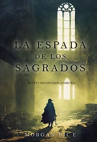 La espada de los sagrados (Reyes y hechiceros - Libro #10)