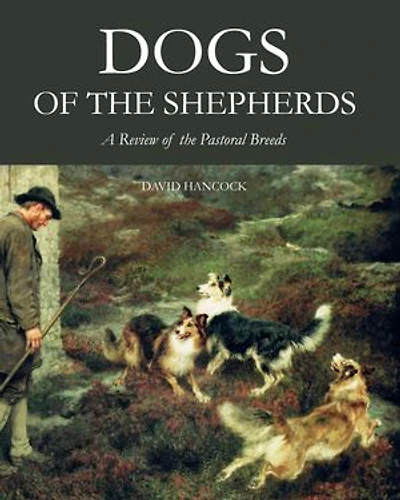 Dogs of the Shepherds: A Review of the Pastoral Breeds