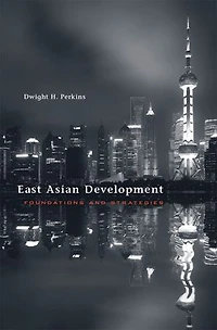 East Asian Development: Foundations And Strategies