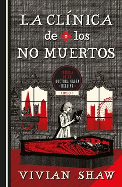 La clínica de los no muertos: Primera entrega de las crónicas de la doctora Greta Helsing