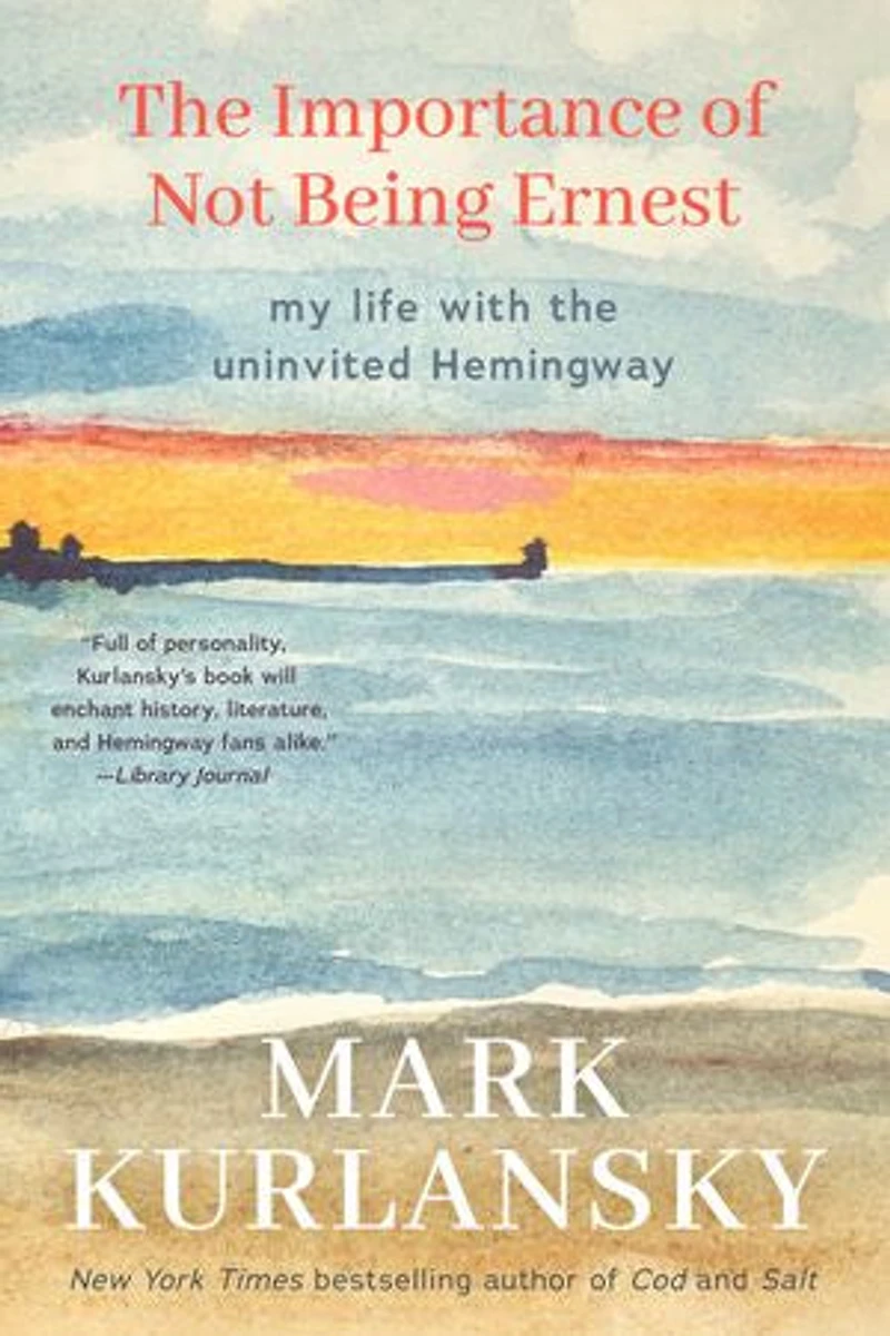 the Importance of Not Being Ernest: My Life with Uninvited Hemingway (A unique Ernest biography, Gift for writers)