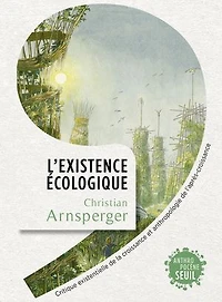 L' existence écologique: critique existentielle de la croissance et anthropologie l'après-croissance