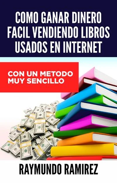 Como Ganar Dinero Facil Vendiendo Libros Usados en Internet: Con un Metodo muy sencillo
