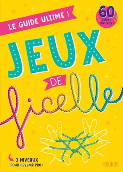 Jeux de ficelle: le guide ultime !