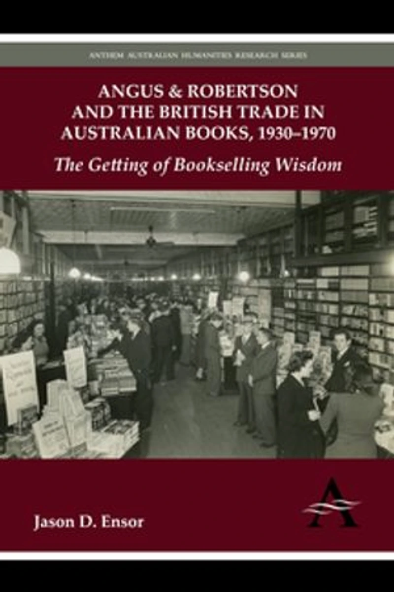 Angus & Robertson and The British Trade Australian Books, 1930–1970: Getting of Bookselling Wisdom