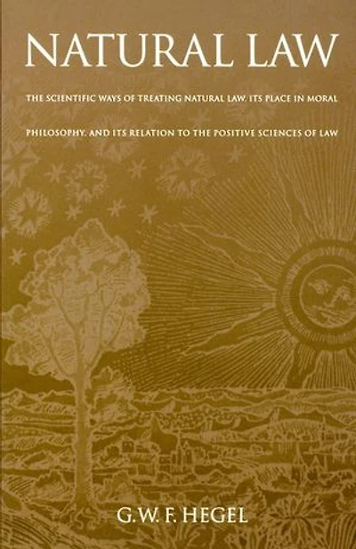 Natural Law: the Scientific Ways of Treating Law, Its Place Moral Philosophy, and Relation to Positive Sciences Law