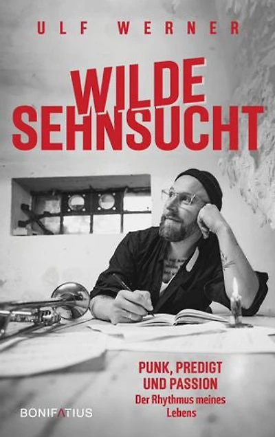Wilde Sehnsucht: Punkt, Predigt und Passion – Der Rhythmus meines Lebens