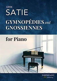 Erik Satie – 3 Gymnopédies & 6 Gnossiennes (Piano Solo): Timeless French Masterpieces with Elegant Layout and Historical Insight