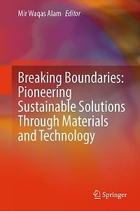 Breaking Boundaries: Pioneering Sustainable Solutions Through Materials and Technology