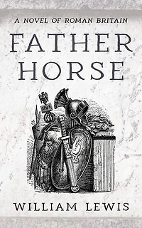Father Horse: A Novel of Roman Britain