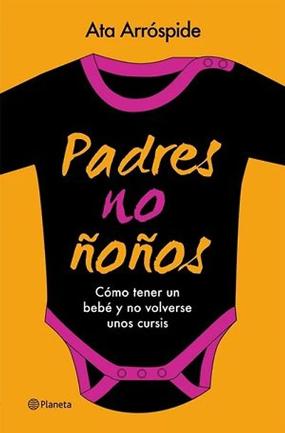 Padres no ñoños: Cómo tener un bebé y no volverse unos cursis