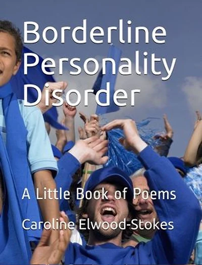 Borderline Personality Disorder: A little book of poems