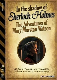 Mary Watson: The Shadow of Sherlock Holmes - Adventures Morstan Watson