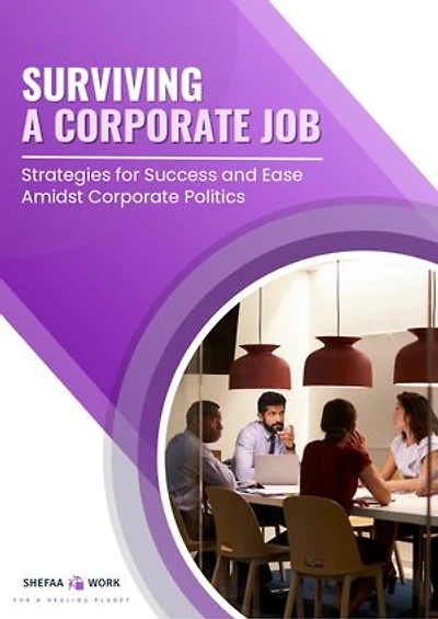 SURVIVING A CORPORATE JOB: Strategies for Success and Ease Amidst Corporate Politics