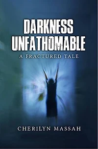 Darkness Unfathomable: A Fractured Tale