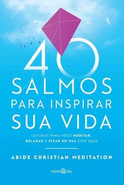 40 salmos para inspirar sua vida: Leituras para você meditar, relaxar e ficar em paz com Deus.