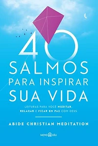40 salmos para inspirar sua vida: Leituras para você meditar, relaxar e ficar em paz com Deus.