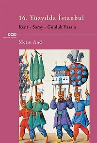 16. Yüzyılda İstanbul - Kent-Saray-Günlük Yaşam
