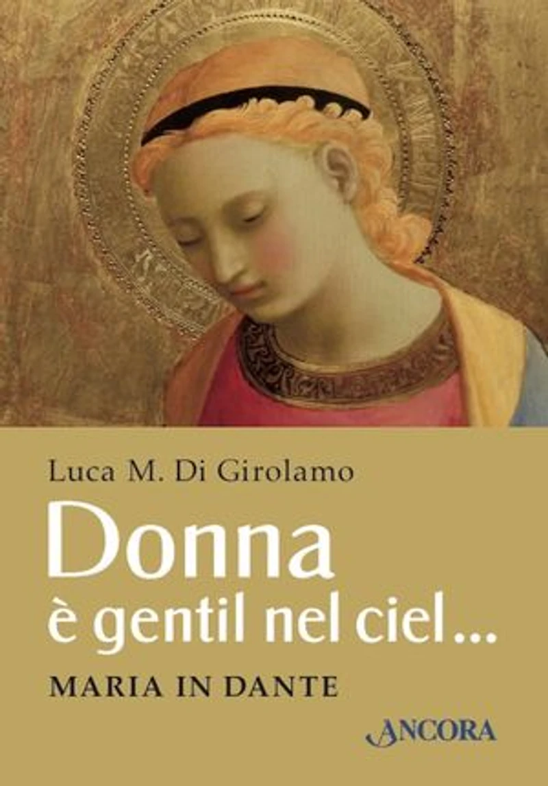 Donna è gentil nel ciel…: Maria in Dante