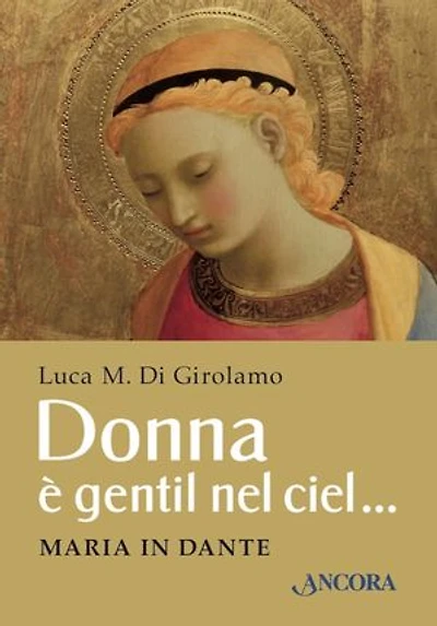 Donna è gentil nel ciel…: Maria in Dante