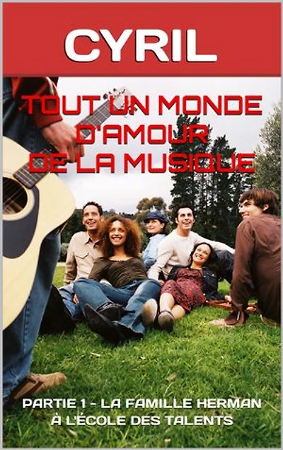 TOUT UN MONDE D'AMOUR DE LA MUSIQUE: PARTIE 1 - LA FAMILLE HERMAN À L'ÉCOLE DES TALENTS