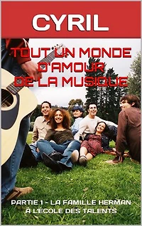 TOUT UN MONDE D'AMOUR DE LA MUSIQUE: PARTIE 1 - LA FAMILLE HERMAN À L'ÉCOLE DES TALENTS