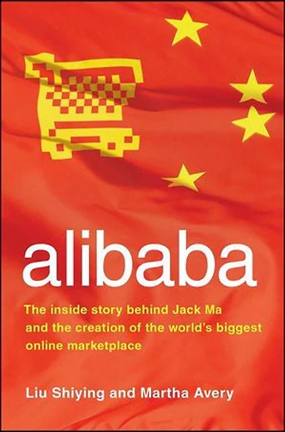 alibaba: The Inside Story Behind Jack Ma and the Creation of the World's Biggest Online Marketplace