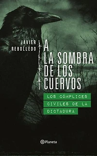 A la sombra de los cuervos: Los cómplices civiles de la dictadura