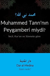 Muhammed Tanrı'nın Peygamberi miydi?: İncil, Kur'an ve Sünnete göre