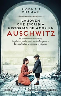 La joven que escribía historias de amor en Auschwitz. Inspirada en hechos reales. Una historia sobre la poderosa fuerza de las palabras.
