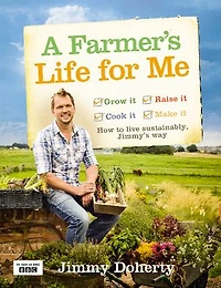 A Farmer’s Life for Me: How to live sustainably, Jimmy’s way