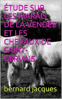 ÉTUDE SUR LES MARAIS DE LA VENDÉE ET LES CHEVAUX DE SAINT-GERVAIS