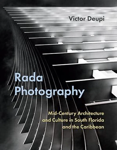 Rada Photography: Mid-Century Architecture and Culture South Florida the Caribbean