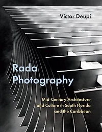 Rada Photography: Mid-Century Architecture and Culture South Florida the Caribbean