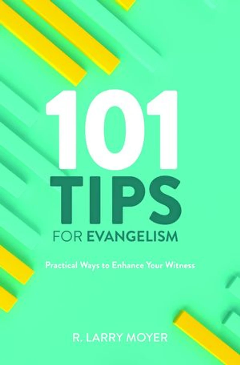 101 TIPS FOR EVANGELISM - Practical Ways to Enhance Your Witness