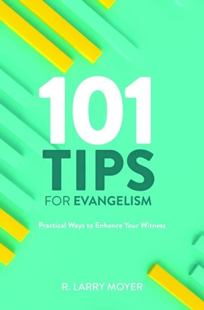 101 TIPS FOR EVANGELISM - Practical Ways to Enhance Your Witness