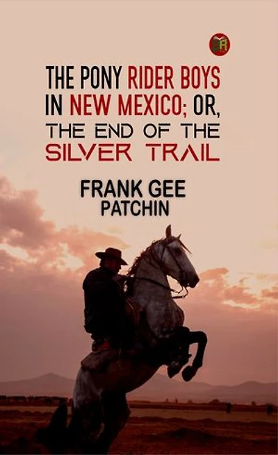 The Pony Rider Boys in New Mexico; Or, The End of the Silver Trail