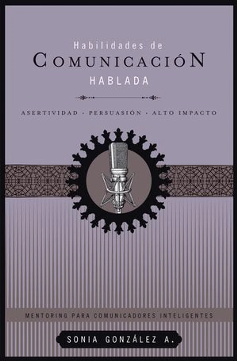 Habilidades de comunicación hablada: Asertividad + persuasión + alto impacto