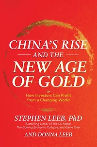China's Rise and the New Age of Gold: How Investors Can Profit from a Changing World