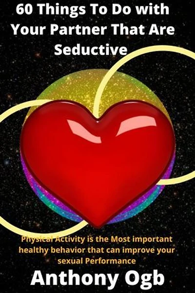 60 Things To Do With Your Partner That Are Seductive