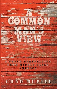 A Common Man's View: A Fresh Perspective from Middle-Class America