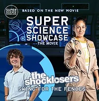 The Shocklosers Swing for the Fences: Super Science Showcase: The Movie