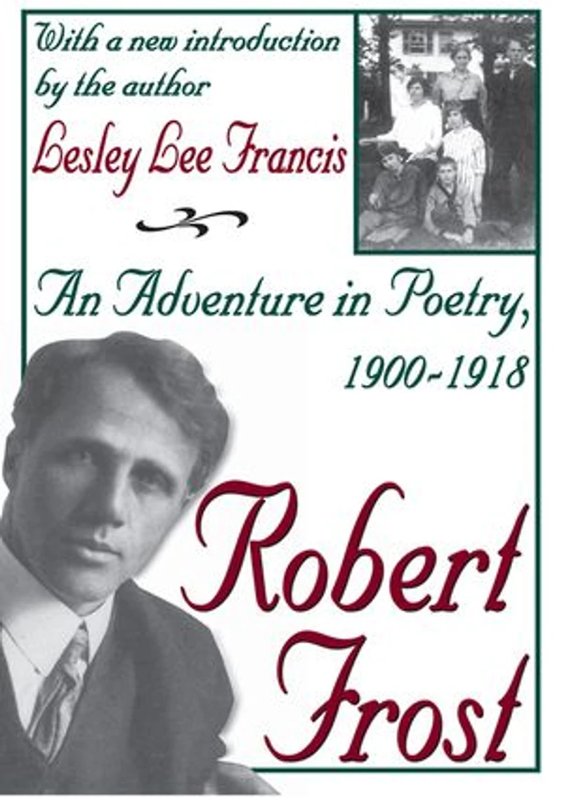 Robert Frost: An Adventure Poetry, 1900-1918