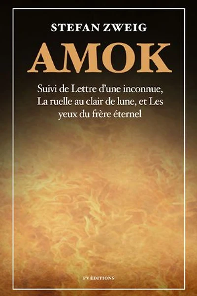 Amok: Suivi de « Lettre d'une inconnue », « La ruelle au clair de lune » et « Les yeux du frère éternel »
